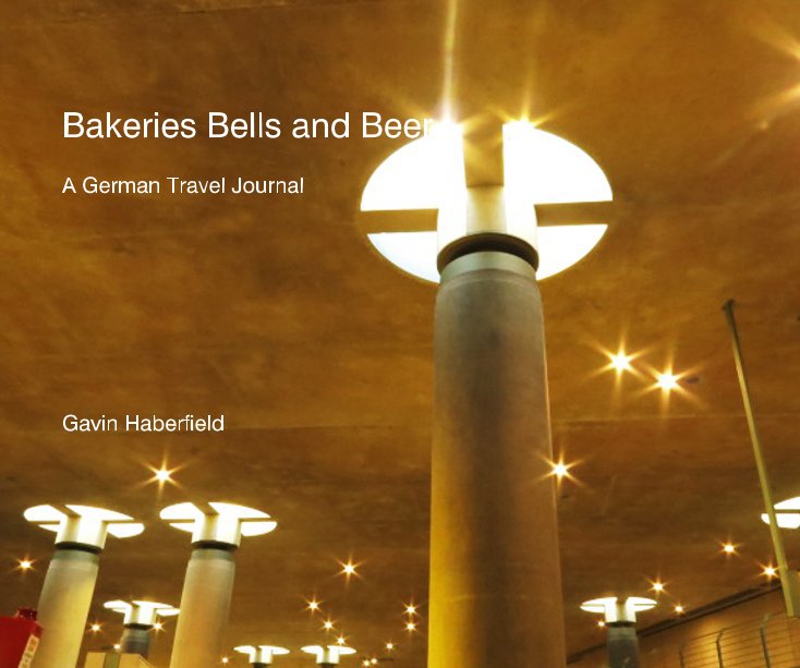 Visualizza Bakeries Bells and Beer di Gavin Haberfield