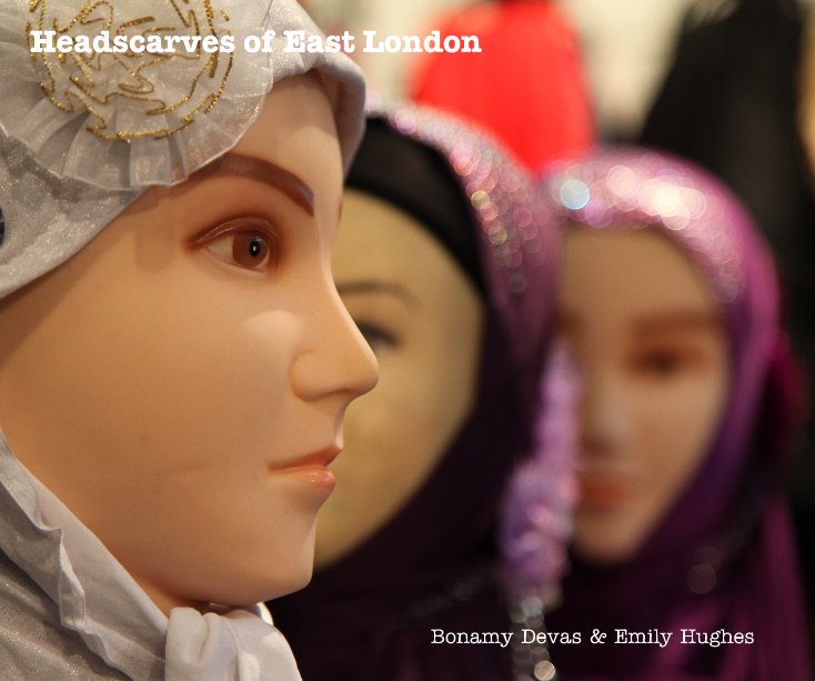Ver Headscarves of East London por Bonamy Devas & Emily Hughes