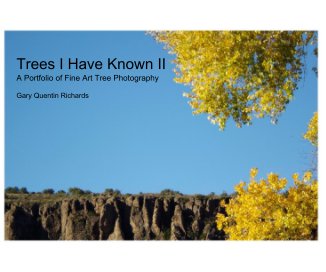 Trees I Have Known II A Portfolio of Fine Art Tree Photography Gary Quentin Richards book cover