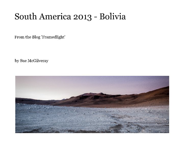 View South America 2013 - Bolivia by Sue McGilveray