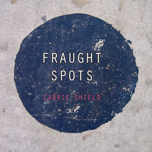 Visualizza Fraught Spots di Carrie Shield