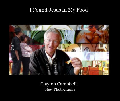 I Found Jesus in My Food Clayton Campbell book cover