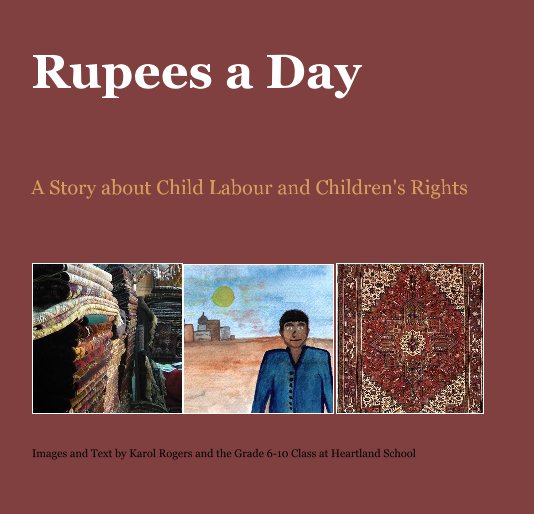View Rupees a Day by Images and Text by Karol Rogers and the Grade 6-10 Class at Heartland School