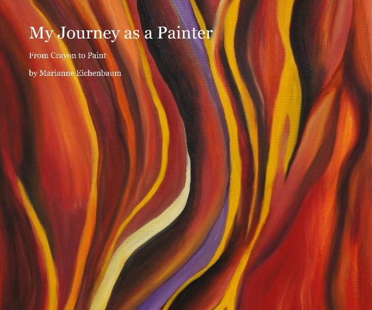 View My Journey as a Painter by Marianne Eichenbaum