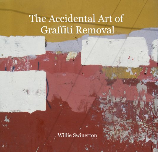 View The Accidental Art of Graffiti Removal by Willie Swinerton