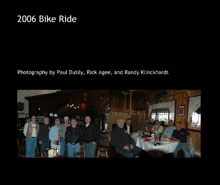 View 2006 Bike Ride by Photography by Paul Dutily, Rick Agee, and Randy Klinckhardt