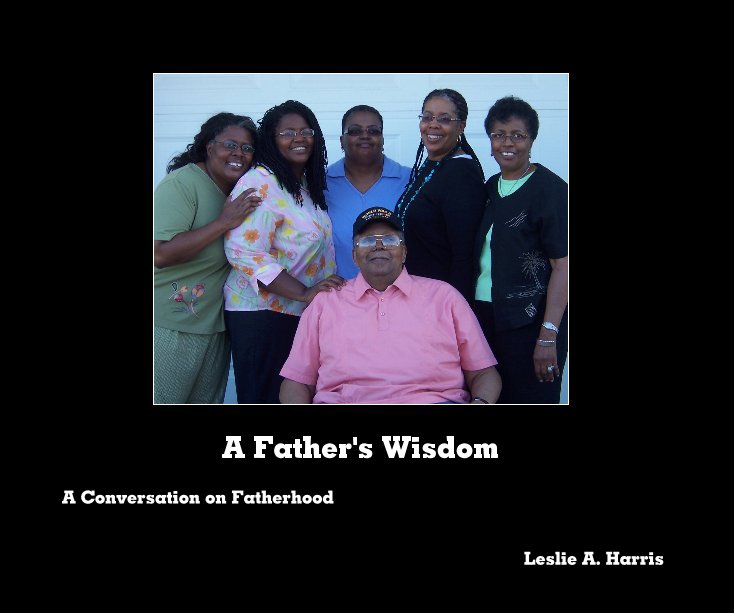 View A Father's Wisdom by Leslie A. Harris