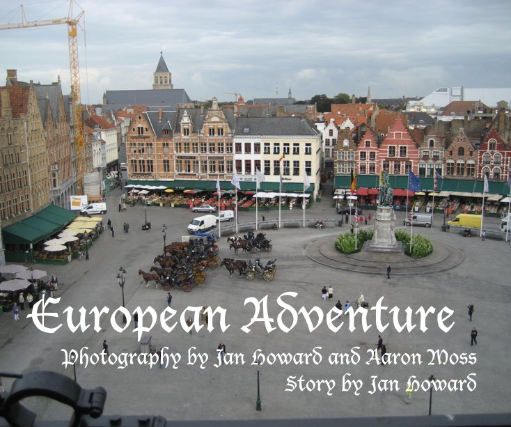 Ver European Adventure por Photography by Jan Howard and Aaron Moss story by Jan Howard