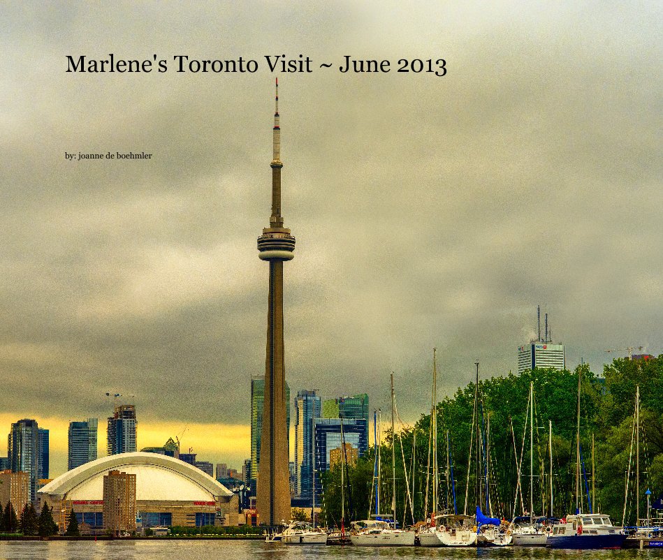View Marlene's Toronto Visit ~ June 2013 by joanne de boehmler