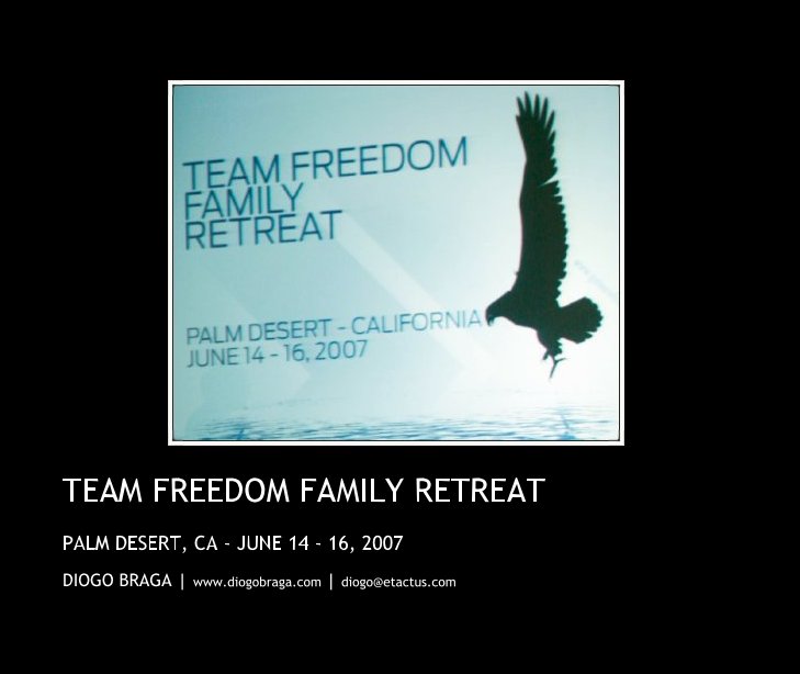 View TEAM FREEDOM FAMILY RETREAT by DIOGO BRAGA | www.diogobraga.com | diogo@etactus.com