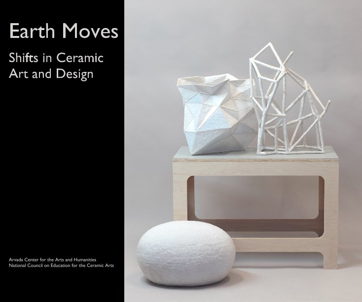 Ver Earth Moves por Arvada Center for the Arts and Humanities National Council on Education for the Ceramic Arts