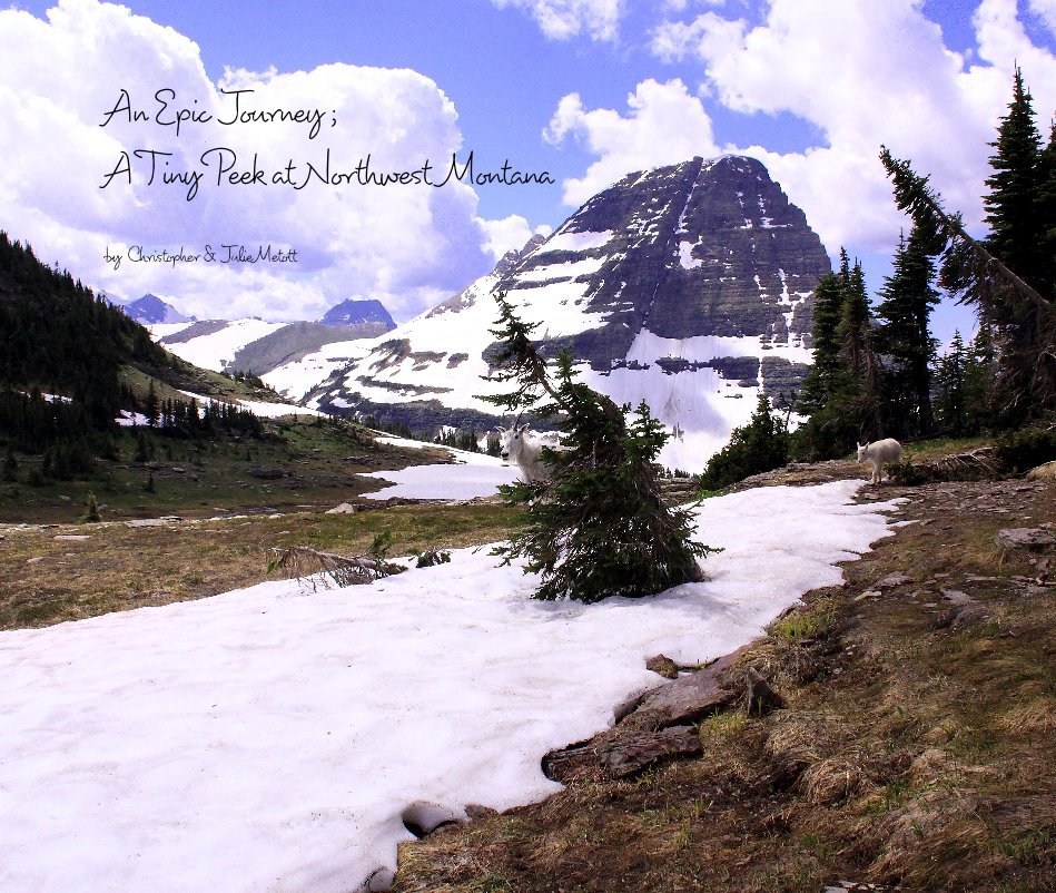 View An Epic Journey ; A Tiny Peek at Northwest Montana by Christopher & Julie Metott