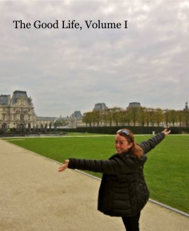 The Good Life, Volume I book cover