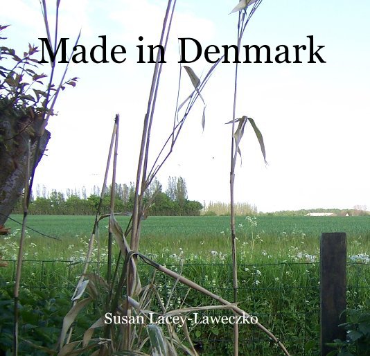 View Made in Denmark by Susan Lacey-Laweczko