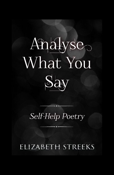 View Analyse What You Say by Elizabeth Streeks