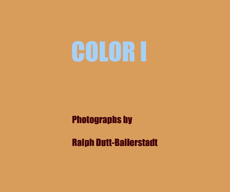 Visualizza COLOR I di Photographs by Ralph Dutt-Ballerstadt