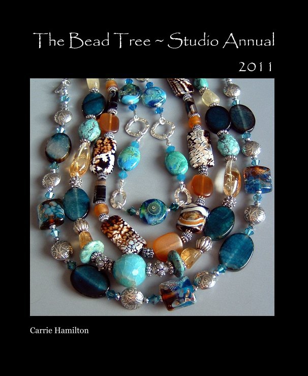 Ver The Bead Tree ~ Studio Annual 2011 por Carrie Hamilton