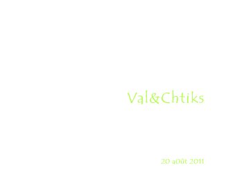 Val&Chtiks 20 a0ût 2011 book cover
