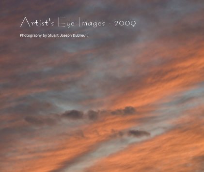 Artist's Eye Images - 2009 Photography by Stuart Joseph DuBreuil book cover