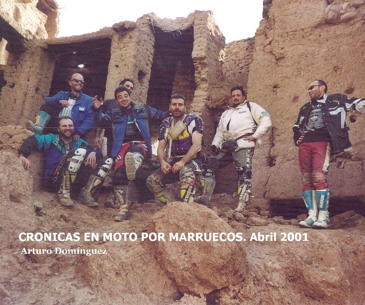 Ver CRONICAS EN MOTO POR MARRUECOS. Abril 2001 Arturo Domínguez por Arturo Domínguez La Rosa
