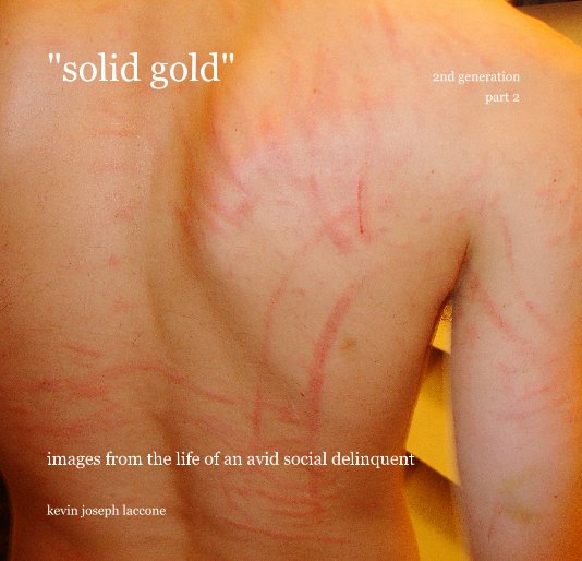 View "solid gold" 2nd generation part 2 by kevin joseph laccone