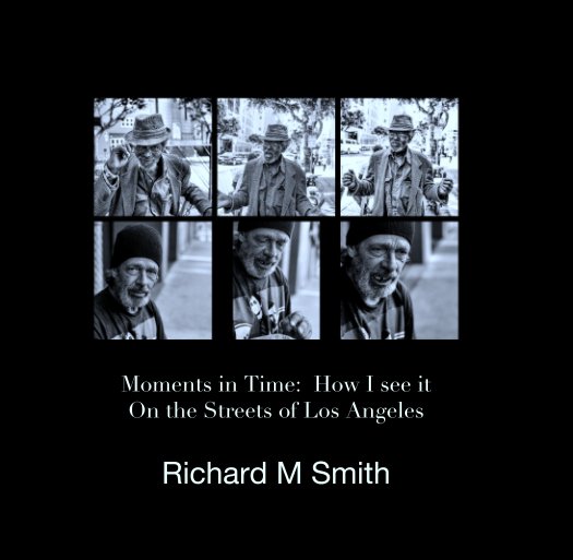 View Moments in Time:  How I see it
On the Streets of Los Angeles by Richard M Smith