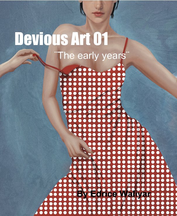 View Devious Art 01 ¨The early years¨ by Edrice Waliyar