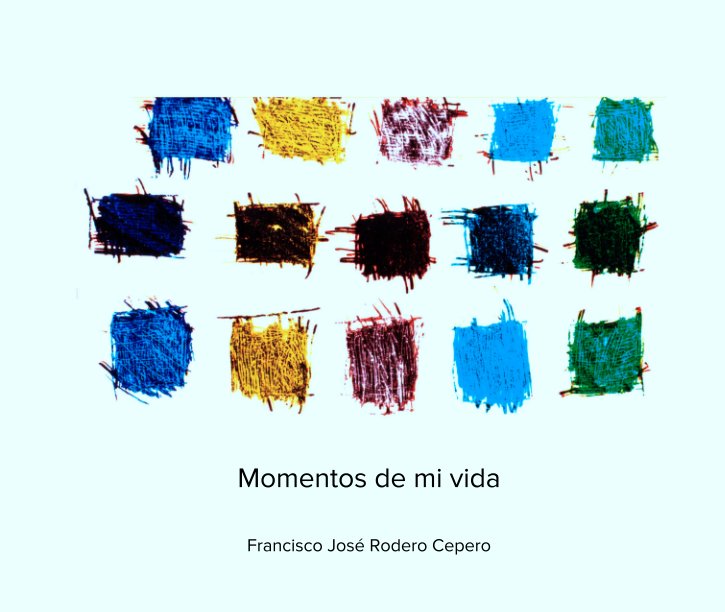 Ver Momentos de mi vida por Francisco José Rodero Cepero