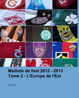 Maillots de foot 2012 - 2013
Tome 2 - L'Europe de l'Est book cover