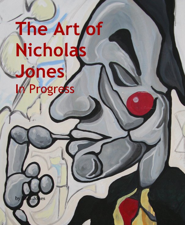 View The Art of Nicholas Jones: In Progress by Tara Jones