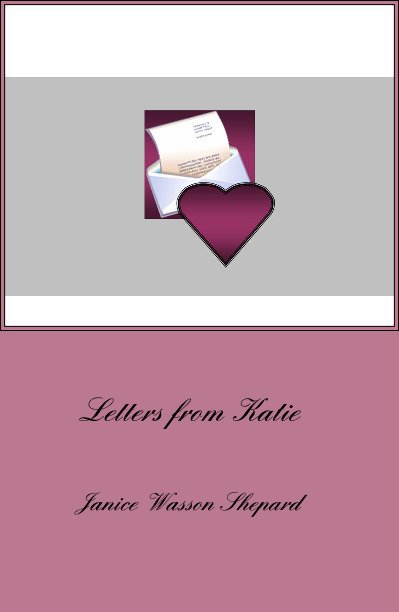 View Letters from Katie by Janice Wasson Shepard