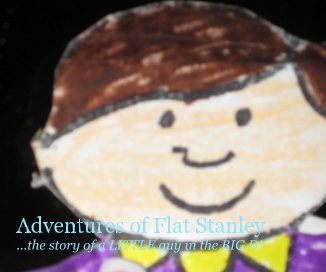 Adventures of Flat Stanley...the story of a LITTLE guy in the BIG D! book cover