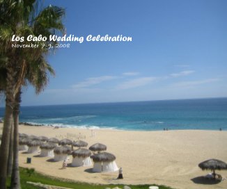 Los Cabo Wedding Celebration November 7-9, 2008 book cover