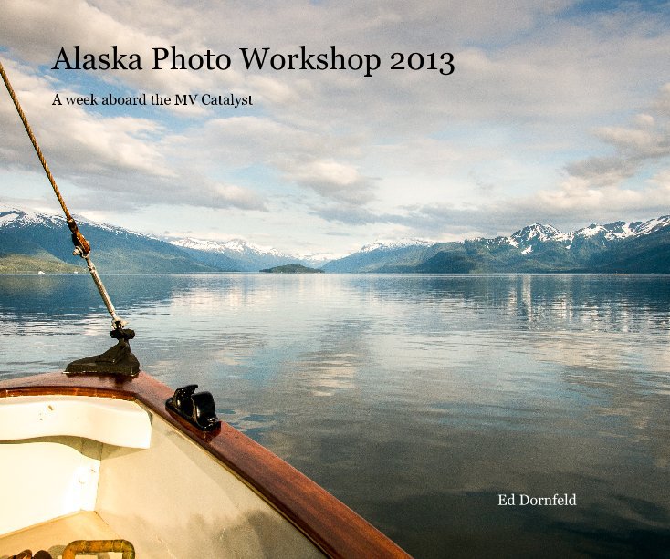 View Alaska Photo Workshop 2013 by Ed Dornfeld