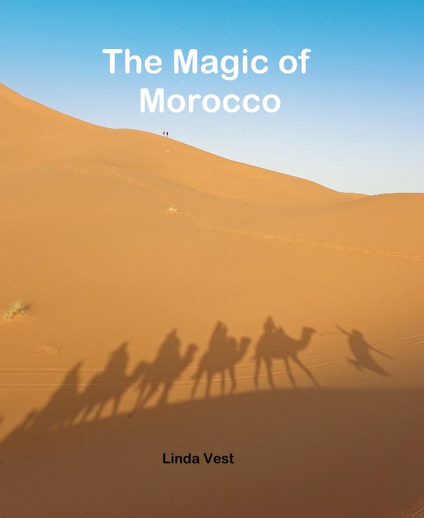 View The Magic of Morocco by Linda Vest