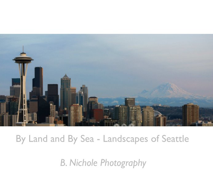 Ver By Land and By Sea - Landscapes of Seattle por B. Nichole