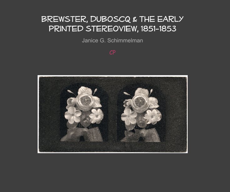 Visualizza Brewster, Duboscq & the Early Printed Stereoview, 1851-1853 di Janice G. Schimmelman