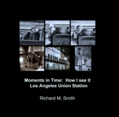 Moments in Time:  How I see it
  Los Angeles Union Station book cover