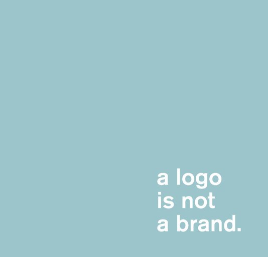 View a logo is not a brand. by Miriello Grafico