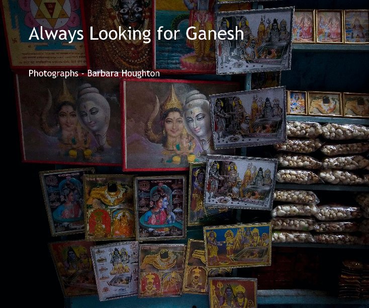 View Always Looking for Ganesh by Photographs - Barbara Houghton