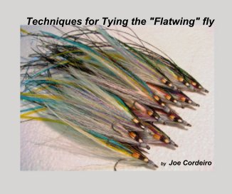 Techniques for Tying the "Flatwing" fly by Joe Cordeiro book cover