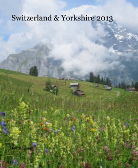 Switzerland & Yorkshire 2013 book cover