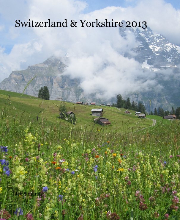 Visualizza Switzerland & Yorkshire 2013 di Jeff Simunds