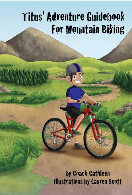 Bekijk Titus Adventure Guidebook For Mountain Biking op Coach Cathleen Illustrations by Lauren Scott