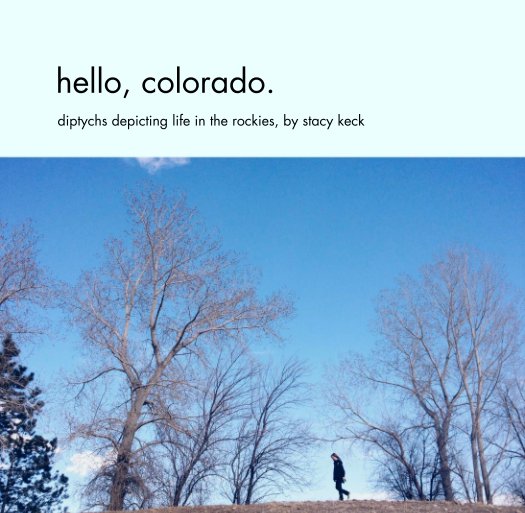 View hello, colorado. by stacy keck