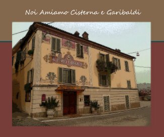 Noi Amiamo Cisterna e Garibaldi book cover