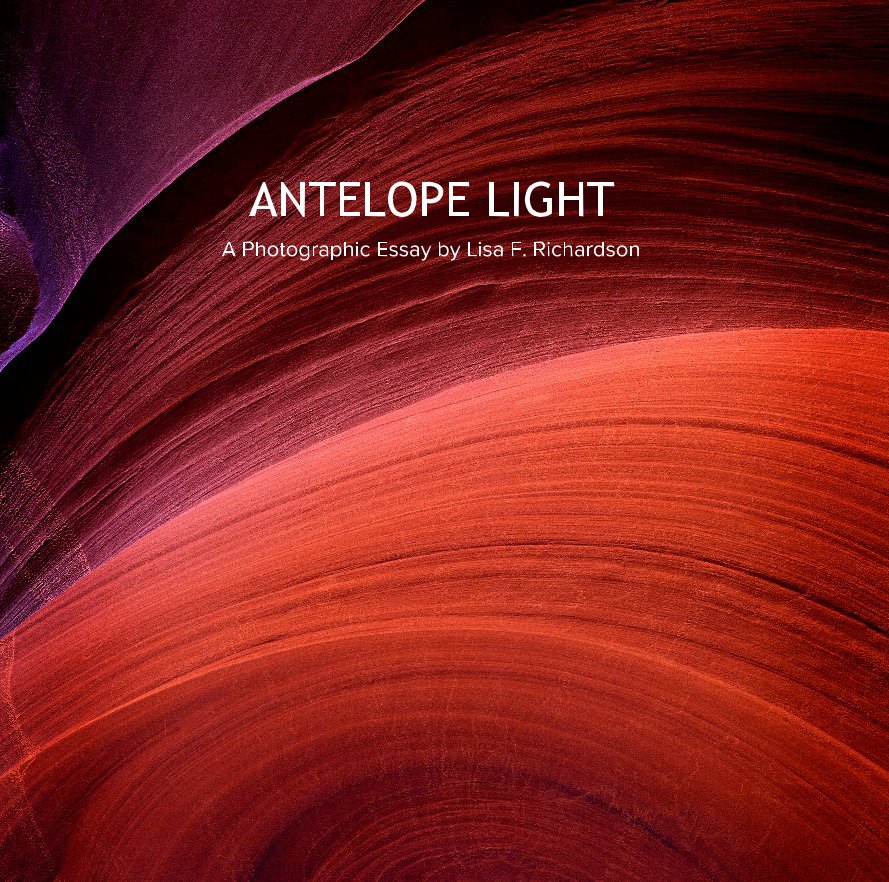 View antelope light by A Photographic Essay by Lisa F. Richardson