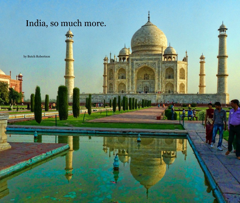 View India, so much more. by Butch Robertson