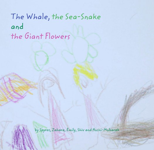 Ver The Whale, the Sea-Snake 
and 
the Giant Flowers por Spyros, Zahara, Emily, Shiv and Husni-Mubarak