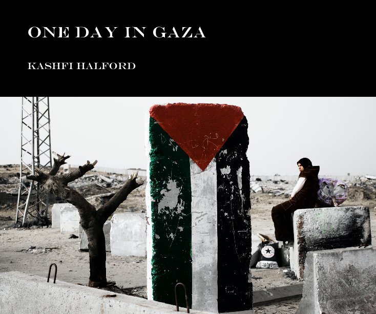 View One day in Gaza by Kashfi Halford